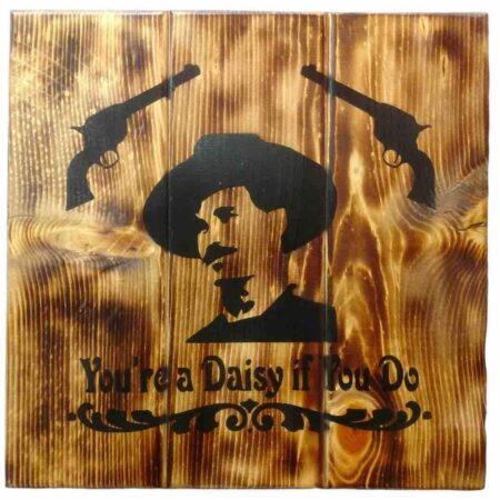 Doc Holliday - You're a daisy if you do