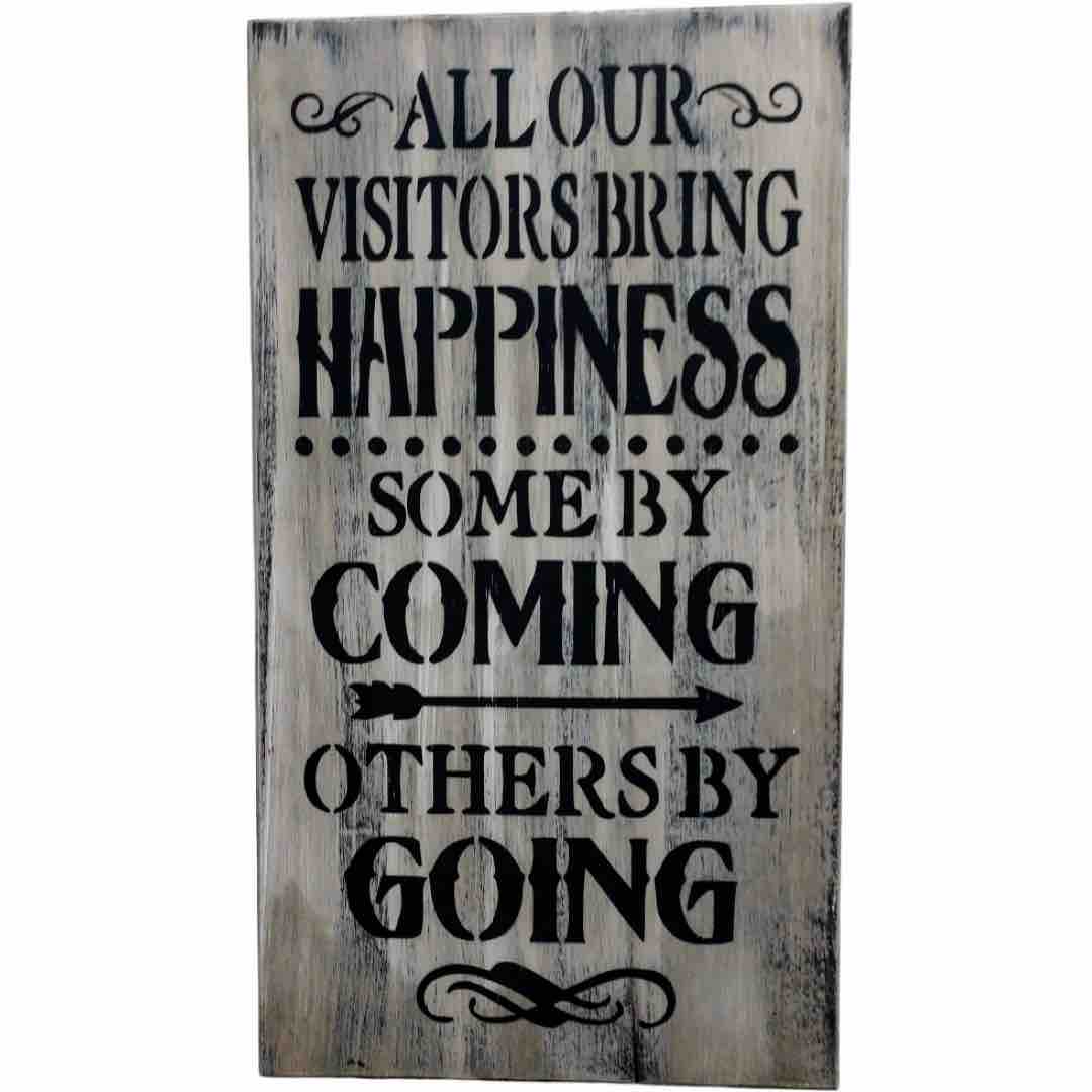 All Our Visitors Bring happiness - Some By Coming, Others By Going